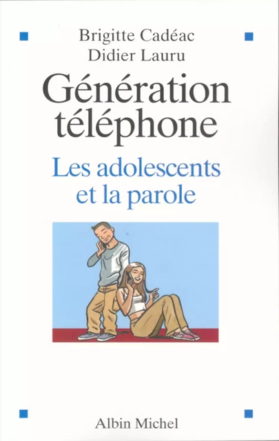 Génération téléphone - Brigitte Cadéac, Didier Lauru - Albin Michel