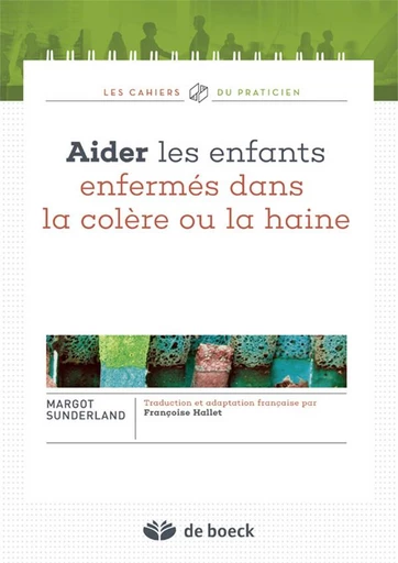 Aider les enfants enfermés dans la colère ou la haine - Margot Sunderland - De Boeck Supérieur