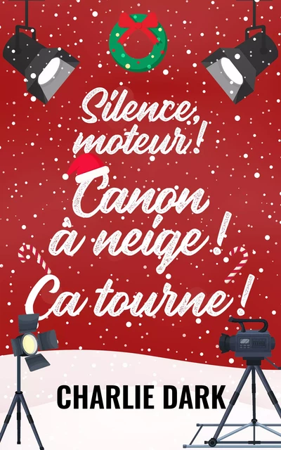 Silence, moteur ! Canon à neige ! Ça tourne ! - Charlie Dark - Juno Publishing