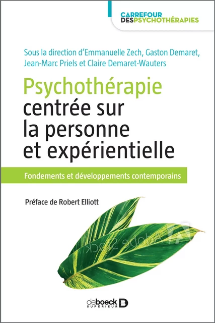 Psychothérapie centrée sur la personne et expérientielle - Emmanuelle Zech, Gaston Zech, Emmanuelle Elliott, Claire Priels, Jean-Marc Demaret,  Demaret-Wauters, Gaston Demaret, Jean-Marc Priels, Claire Demaret-Wauters - De Boeck Supérieur