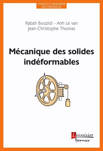 Mécanique des solides indéformables - Rabah Bouzidi, Anh le Van, Jean-Christophe Thomas - Hermes Science Publications