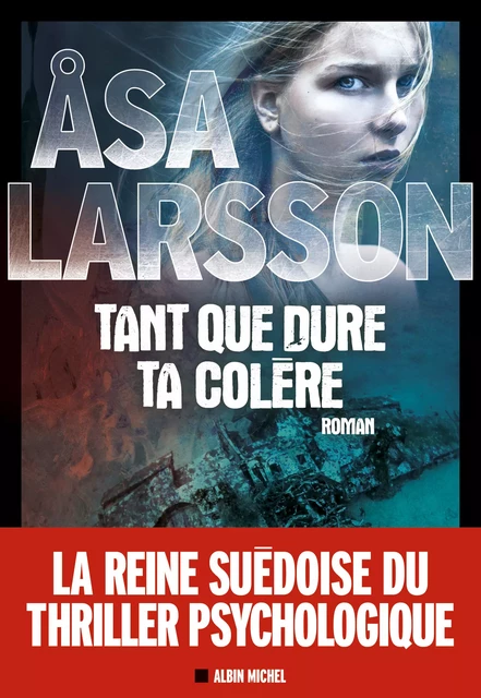 Tant que dure ta colère - Åsa Larsson - Albin Michel