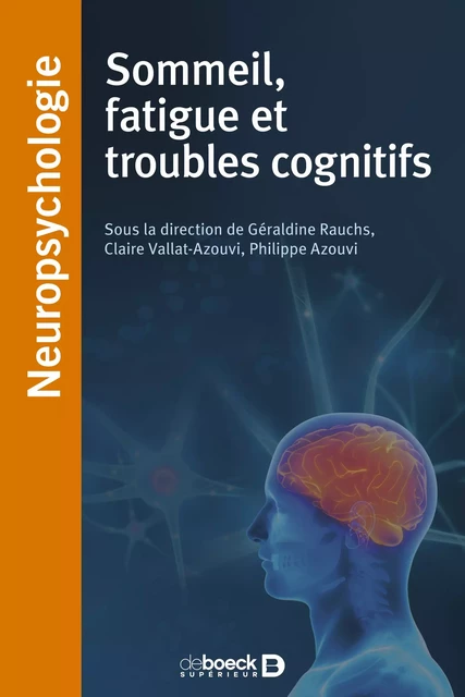 Sommeil, fatigue, troubles du sommeil et troubles cognitifs - Philippe Azouvi, Géraldine Rauchs, Hélène Amieva - De Boeck Supérieur