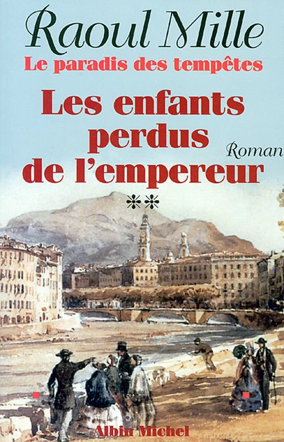 Le Paradis des tempêtes - tome 2 - Raoul Mille - Albin Michel