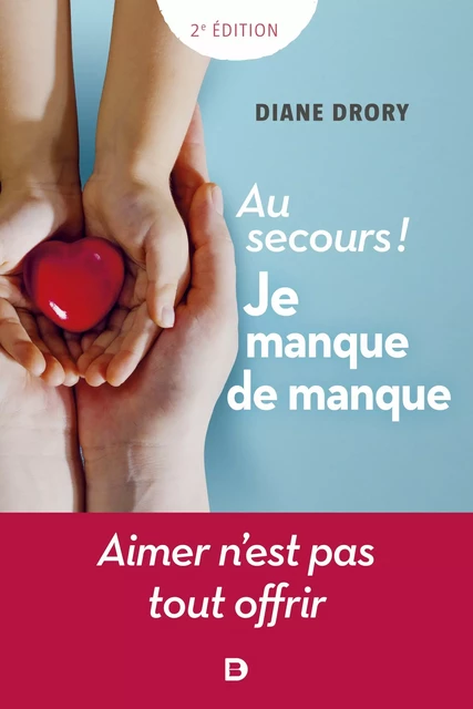 Au secours ! Je manque de manque - Diane Drory - De Boeck Supérieur