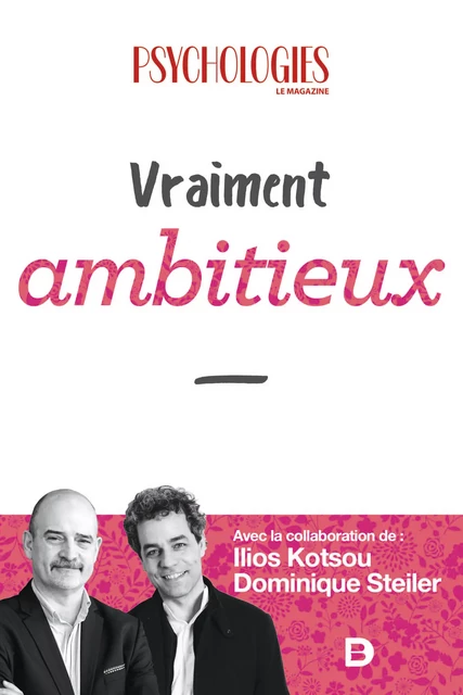 Vraiment ambitieux - Ilios Psychologies Magazine, Dominique Kotsou,  Steiler, Psychologies Magazine, Ilios Kotsou, Dominique Steiler - De Boeck Supérieur