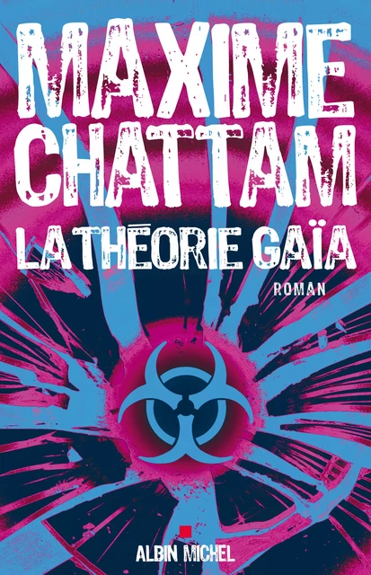 La Théorie Gaïa - Maxime Chattam - Albin Michel