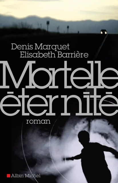 Mortelle Eternité - Denis Marquet, Elisabeth Barrière - Albin Michel