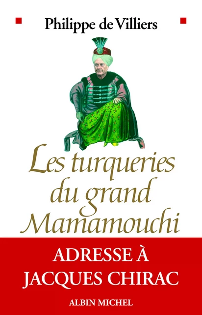 Les Turqueries du grand Mamamouchi - Philippe de Villiers - Albin Michel