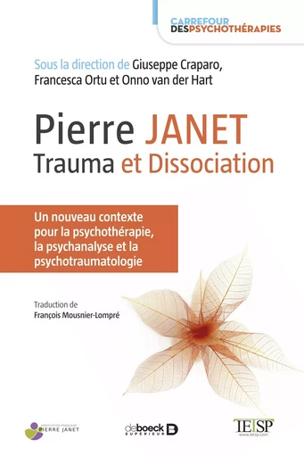 Pierre Janet : trauma et dissociation - Bernard MAYER, Giuseppe Craparo, Francesca Ortu, Françoise PASQUALIN, Onno Van Der Hart - De Boeck Supérieur