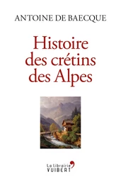 Histoire des crétins des Alpes