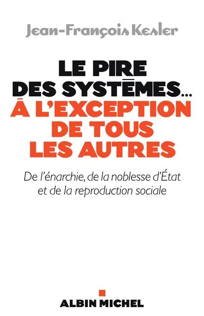 Le Pire des systèmes...à l'exception de tous les autres - Jean-François Kesler - Albin Michel