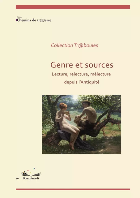 Geznre et sources - Lecture, relecture, mélecture depuis l'Antiquité - Adrien Bresson, Alice Baudequin, Jonathan Raffin - Chemins de tr@verse