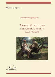 Geznre et sources - Lecture, relecture, mélecture depuis l'Antiquité