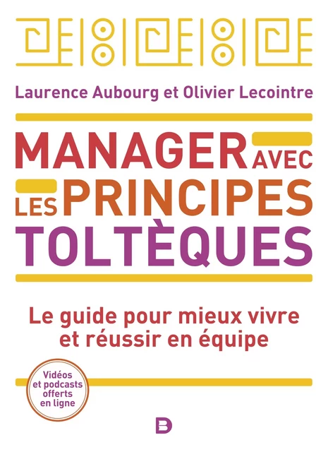 Manager avec les principes toltèques - Olivier Lecointre, Laurence Aubourg-Lovato - De Boeck Supérieur