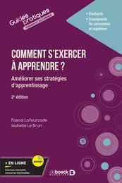 Comment s'exercer à apprendre ? : Améliorer ses pratiques d'apprentissage dans le supérieur