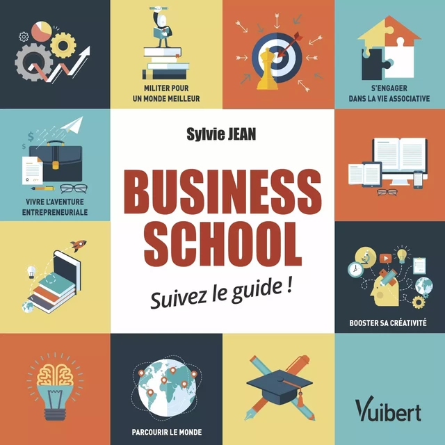 Business school : suivez le guide ! - Isabelle Chevalier, Thierry Picq, Hervé Colas, Rachel Beaujolin, Catherine Champeyrol, Nicolas Arnaud, Nathalie Hector, Anne-Claire Pache, Elodie Saint Yves, Jordane Pedro, Sylvie Jean, Jordane Pedron - Vuibert