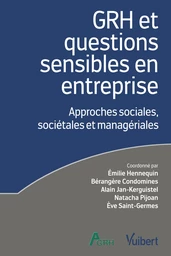 GRH et questions sensibles en entreprise : Approches sociales, sociétales et managériales