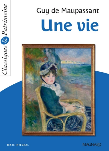 Une vie - Classiques et Patrimoine - Guy de Maupassant, Candice Zolynski - Magnard