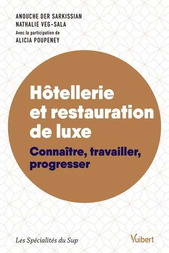 Hôtellerie et restauration de luxe - Nathalie Veg-Sala, Alicia Poupeney, Anouche Der Sarkissian - Vuibert