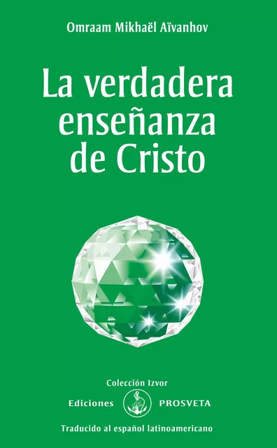 La verdadera enseñanza de Cristo - Omraam Mikhaël Aïvanhov - Editions Prosveta