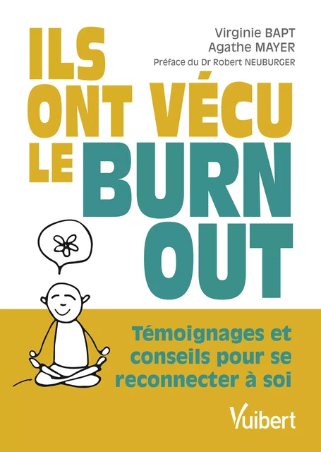 Ils ont vécu le burn-out : Témoignages et conseils pour se reconnecter à soi - Virginie Bapt, Agathe Mayer - Vuibert