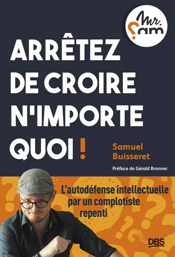 Arrêtez de croire n’importe quoi ! - Samuel Buisseret - De Boeck Supérieur