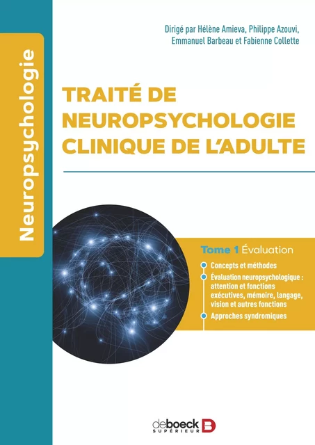 Traité de neuropsychologie clinique de l’adulte - Hélène Amieva, Fabienne Collette, Philippe Azouvi, Emmanuel Barbeau - De Boeck Supérieur