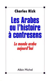 Les Arabes ou l'Histoire à contresens