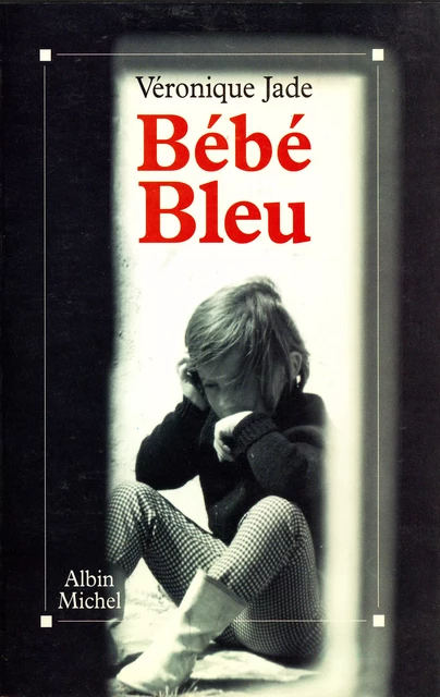 Bébé bleu - Véronique Jade - Albin Michel