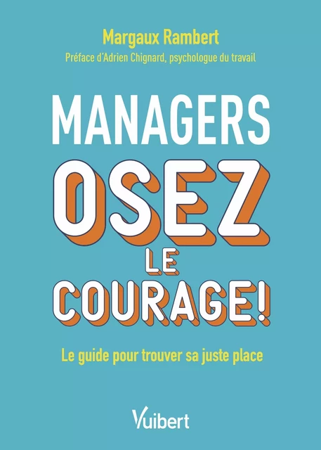 Managers, osez le courage ! - Margaux Rambert - Vuibert