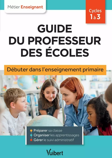 Guide du professeur des écoles - Cycle 1 à 3 - Aline Merlot, Ève Santhune, Valérie Bouquillon-Sadaune - Vuibert