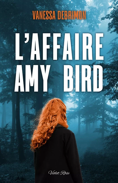 L'affaire Amy Bird - Vanessa Debrimon - Violet Rose