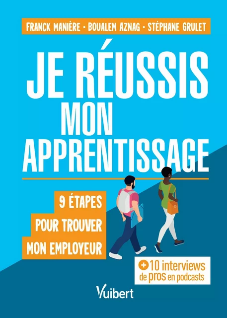 Je réussis mon apprentissage : 9 étapes pour trouver mon employeur - Stéphane Grulet, Boualem Aznag, Franck Manière - Vuibert