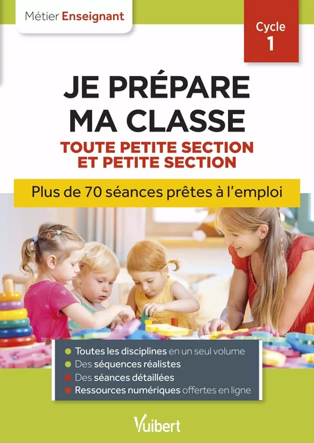 Professeur des écoles - Je prépare ma classe de Toute Petite Section et Petite Section - Cycle 1 - Danièle Adad, Marianne Caron, Nadine Dejaigher, Virginie Duquenoy, Virginie Lambadaris, Martine Pawlak, Ève Santhune, Cyrielle Scicchitano, Marie-Ange Wilk, Marc Loison, Valérie Bouquillon-Sadaune - Vuibert