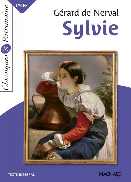 Sylvie - Classiques et Patrimoine - Gérard de Nerval, François Tacot - Magnard