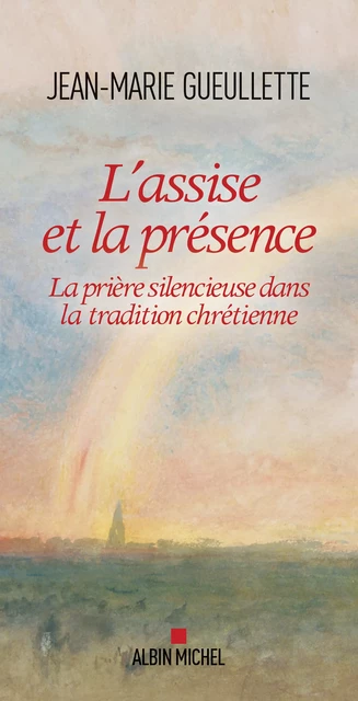 L’Assise et la présence - Jean-Marie Gueullette - Albin Michel