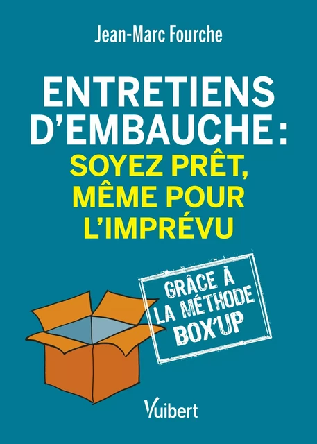 Entretiens d’embauche : soyez prêt, même pour l'imprévu - Jean-Marc Fourche - Vuibert