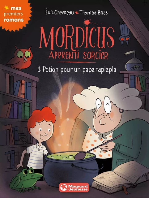 Mordicus, apprenti sorcier 1 - Potion pour un papa raplapla - Eric Chevreau - Magnard Jeunesse