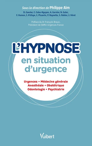 L'hypnose en situation d'urgence - Denys Coester, Idrissa N'Diaye, Cécile Colas-Nguyen, Antoine Garnier, Guler Nazmine, Florent Hamon, Corinne Pissevin, Pascale Reynette, Sabine Robier, Philippe Aim, Idrissa Ndiaye, Jordan Verot - Vuibert