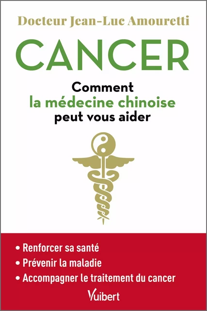 Cancer : comment la médecine chinoise peut vous aider - Jean-Luc Amouretti - Vuibert