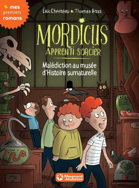 Mordicus, apprenti sorcier 6 - Malédiction au musée d'Histoire Surnaturelle - Eric Chevreau - Magnard Jeunesse