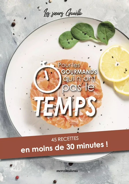 Pour les gourmands qui n'ont pas le temps - les Soeurs Gouello - mercileslivres