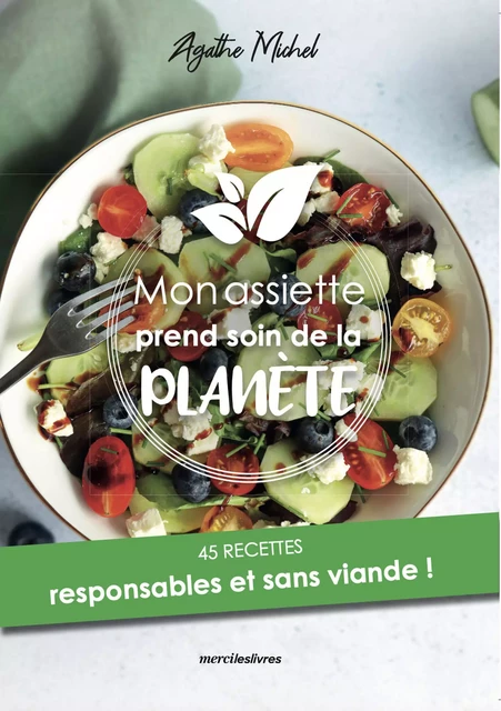 Mon assiette prend soin de la planète - Agathe Michel - mercileslivres