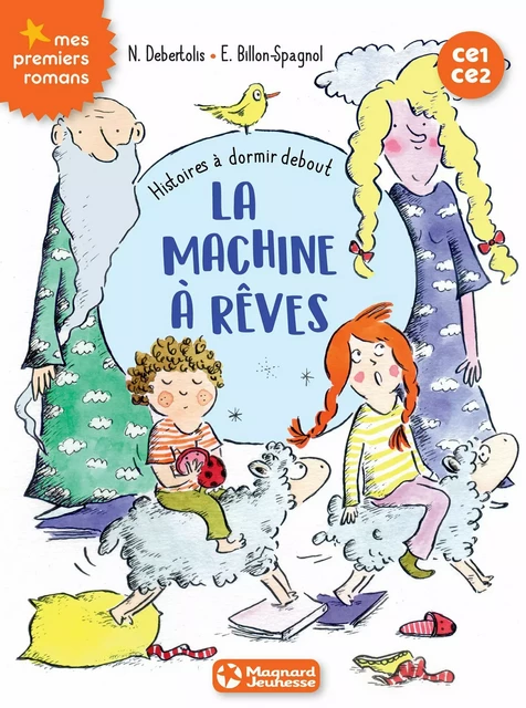 Histoires à dormir debout 5 - La machine à rêves - Nadine Debertolis - Magnard Jeunesse