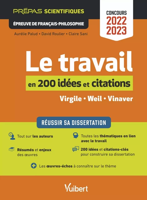 Le travail en 200 idées et citations : Virgile, Weil, Vinaver - Prépas Scientifiques - Concours 2022-2023 - David Roulier, Aurélie Palud, Claire Sani - Vuibert