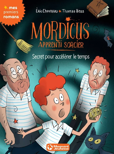 Mordicus, apprenti sorcier 7 - Secret pour accélérer le temps - Eric Chevreau - Magnard Jeunesse