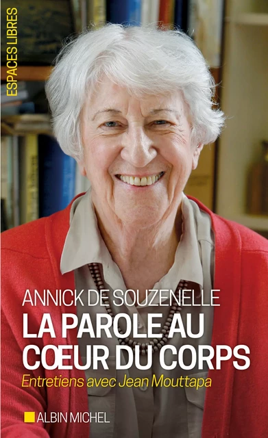 La Parole au cœur du corps - Annick de Souzenelle, Jean Mouttapa - Albin Michel