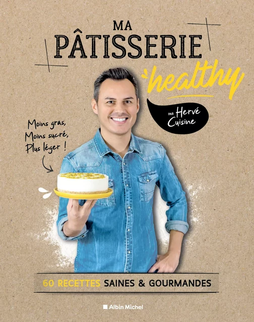 Ma pâtisserie healthy - Hervé Cuisine - Albin Michel