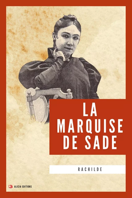 La Marquise de Sade -  Rachilde - Alicia Éditions